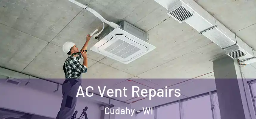 AC Vent Repairs Cudahy - WI