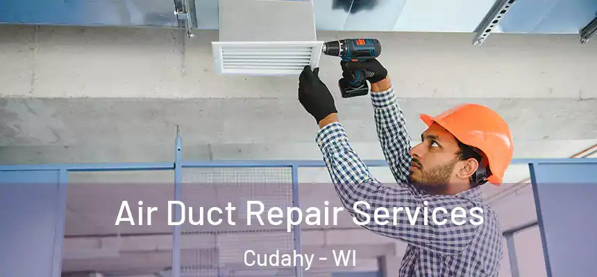  Air Duct Repair Services Cudahy - WI