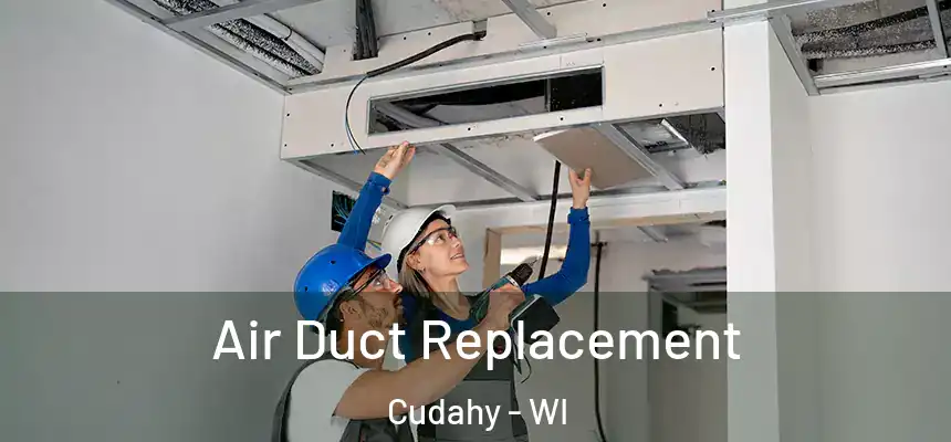  Air Duct Replacement Cudahy - WI