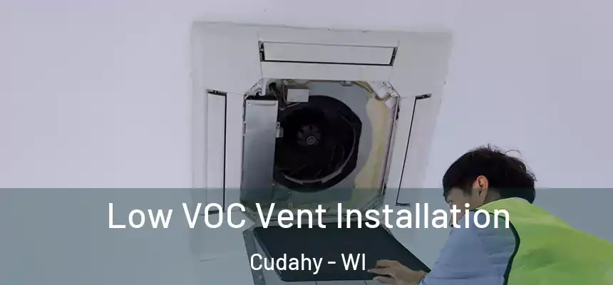  Low VOC Vent Installation Cudahy - WI