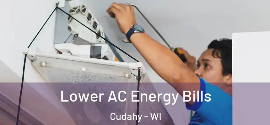  Lower AC Energy Bills Cudahy - WI
